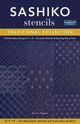 Sashiko Stencils, Traditional Collection: 9 Embroidery Designs 3" X 5", Accurate Stitches & Spacing Every Time by Pippen, Sylvia