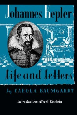 Johannes Kepler Life and Letters by Baumgardt, Carola