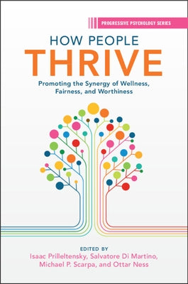 How People Thrive: Promoting the Synergy of Wellness, Fairness, and Worthiness by Prilleltensky, Isaac