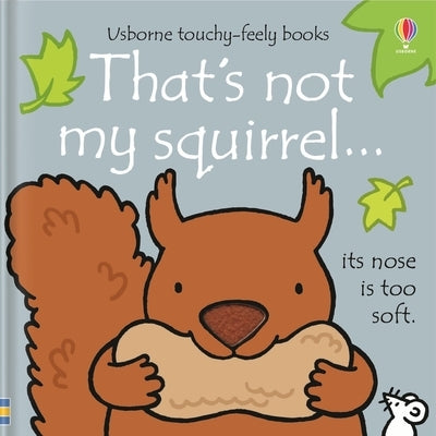 That's Not My Squirrel. by Watt, Fiona