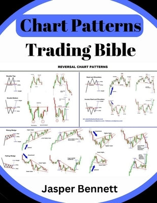 Chart Patterns Trading Bible: Forex Trading Candlestick + Price Action by Bennett, Jasper