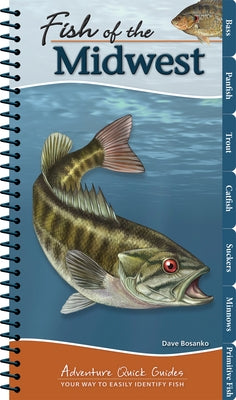 Fish of the Midwest: Your Way to Easily Identify Fish by Bosanko, Dave