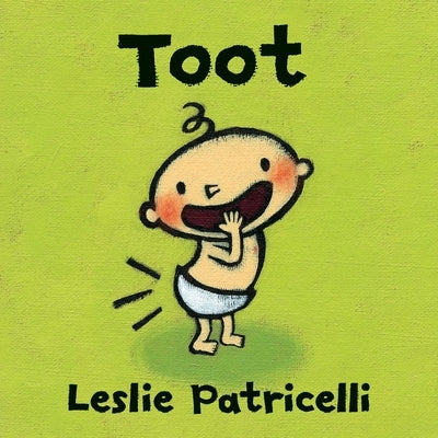 Toot: (A Playful Exploration of Body Sounds and Natural Body Functions for Babies and Toddlers) by Patricelli, Leslie