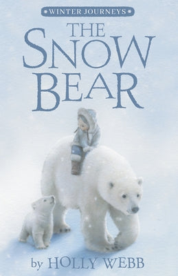 The Snow Bear by Webb, Holly