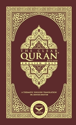 The Clear Quran-English Only: A Thematic Translation by Khattab, Mustafa