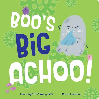 Boo's Big Achoo! by Wang, Xiao Jing Iris