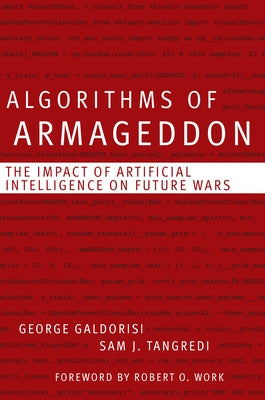Algorithms of Armageddon: The Impact of Artificial Intelligence on Future Wars by Galdorisi, George