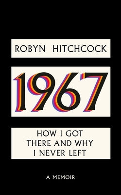 1967: How I Got There and Why I Never Left by Hitchcock, Robyn