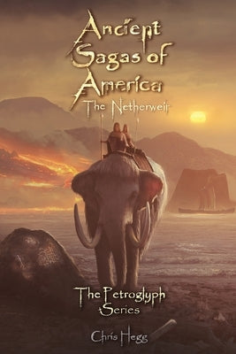 Ancient Sagas of America: The Netherweir by Hegg, Chris