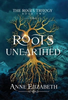 Roots Unearthed by Elizabeth, Anne