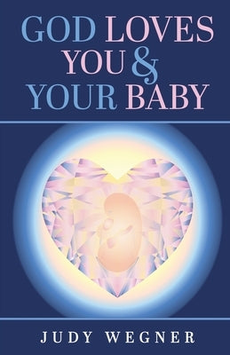 God Loves You & Your Baby by Wegner, Judy