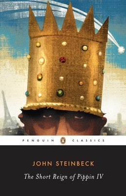 The Short Reign of Pippin IV: A Fabrication by Steinbeck, John