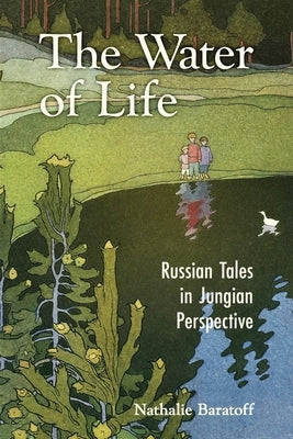 The Water of Life: Russian Tales in Jungian Perspective by Baratoff, Nathalie