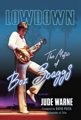 Lowdown: The Music of Boz Scaggs by Warne, Jude