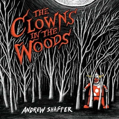 The Clowns in the Woods by Shaffer, Andrew