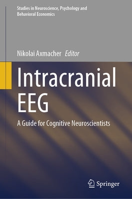 Intracranial Eeg: A Guide for Cognitive Neuroscientists by Axmacher, Nikolai