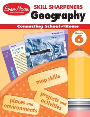 Skill Sharpeners: Geography, Grade 6 Workbook by Evan-Moor Educational Publishers