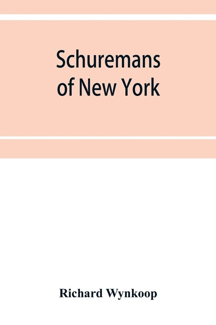 Schuremans of New York by Wynkoop, Richard