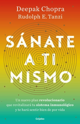 Sánate a Ti Mismo / The Healing Self: A Revolutionary New Plan to Supercharge Your Immunity and Stay Well for Life by Chopra, Deepak