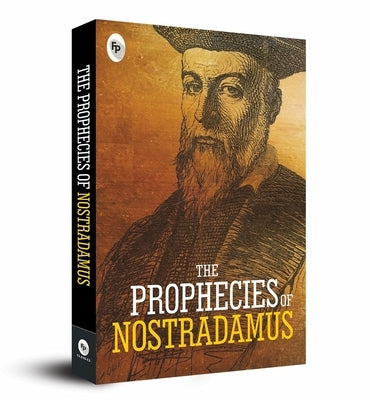 The Prophecies of Nostradamus by Nostradamus