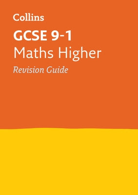 GCSE 9-1 Maths Higher Revision Guide: Ideal for the 2025 and 2026 Exams by Collins Gcse