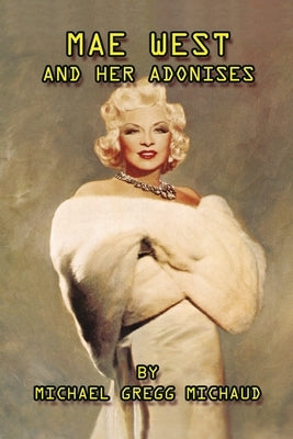 Mae West & Her Adonises by Michaud, Michael Gregg