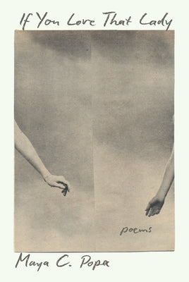 If You Love That Lady: Poems by Popa, Maya C.