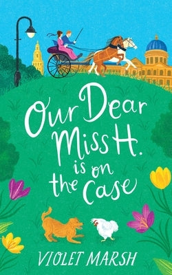 Our Dear Miss H. Is on the Case by Marsh, Violet