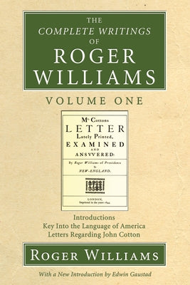 The Complete Writings of Roger Williams, Volume 1 by Williams, Roger