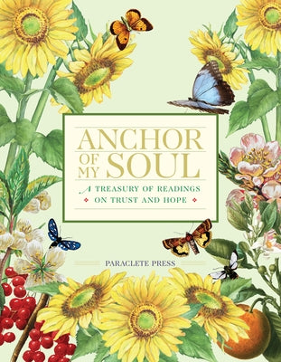 Anchor of My Soul: A Treasury of Readings on Trust and Hope by Editors at Paraclete Press