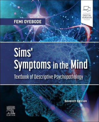 Sims' Symptoms in the Mind: Textbook of Descriptive Psychopathology by Oyebode, Femi