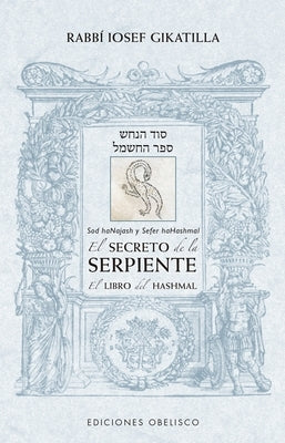 Secreto de la Serpiente, El. El Libro del Hashmal by Gikatilla, Rabbi Iosef