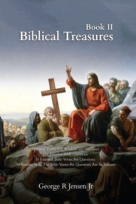 Biblical Treasures: 120 Timeless Bible Questions by Jensen, George R., Jr.