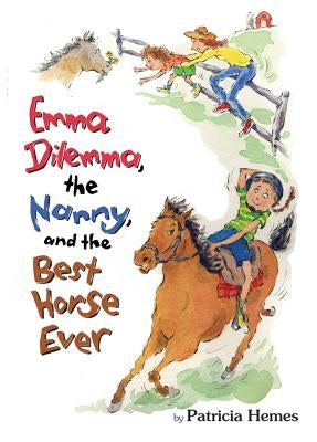 Emma Dilemma, the Nanny, and the Best Horse Ever by Hermes, Patricia