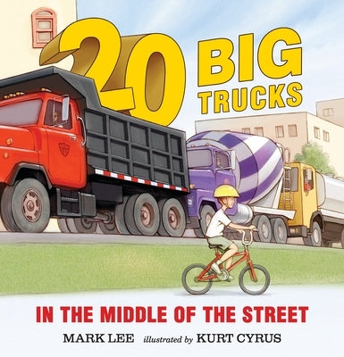 Twenty Big Trucks in the Middle of the Street by Lee, Mark