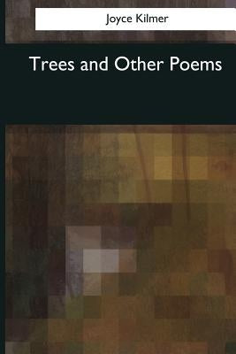 Trees and Other Poems by Kilmer, Joyce