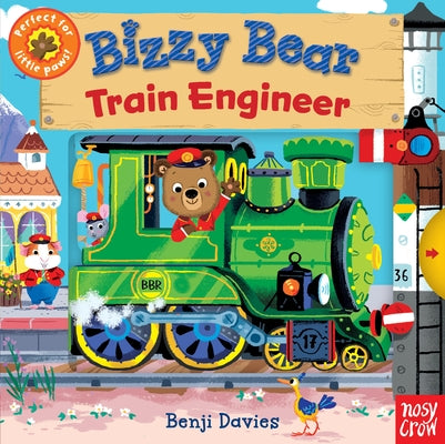 Bizzy Bear: Train Engineer: (Interactive Board Book for Toddlers - With Sturdy Tabs and Slides to Push and Pull) by Davies, Benji