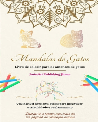 Mandalas de gatos Livro de colorir para os amantes de gatos Desenhos exclusivos de gatinhos Presente perfeito: Um incrível livro anti-stress para ince by House, Animart Publishing