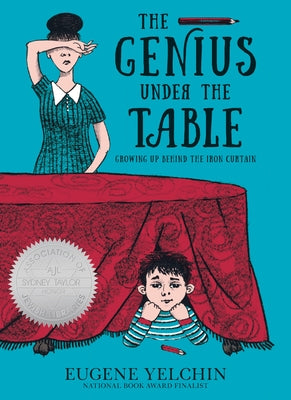 The Genius Under the Table: Growing Up Behind the Iron Curtain by Yelchin, Eugene