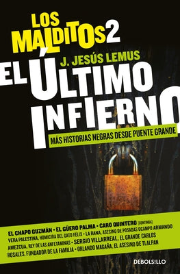 El Último Infierno: Más Historias Negras Desde Puente Grande / The Last Hell. Th E Damned 2 by Lemus, J. Jes&#250;s