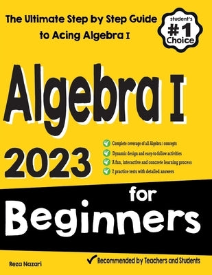 Algebra I for Beginners: The Ultimate Step by Step Guide to Acing Algebra I by Nazari, Reza