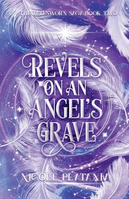 Revels on an Angel's Grave: A Romantic Fantasy Novel by Platania, Nicole