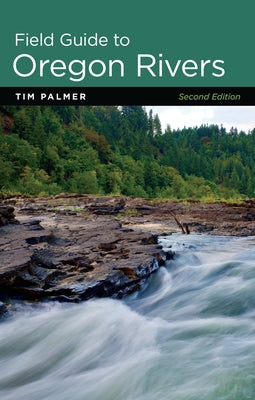 Field Guide to Oregon Rivers by Palmer, Tim