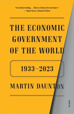 The Economic Government of the World: 1933-2023 by Daunton, Martin