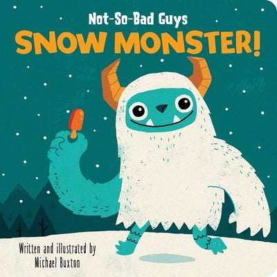 Not-So-Bad Guys Snow Monster! by Buxton, Michael