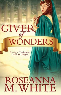 Giver of Wonders by White, Roseanna M.