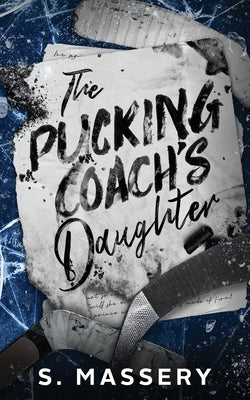The Pucking Coach's Daughter by Massery, S.