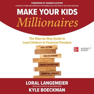 Make Your Kids Millionaires: The Step-By-Step Guide to Lead Children to Financial Freedom by Langemeier, Loral