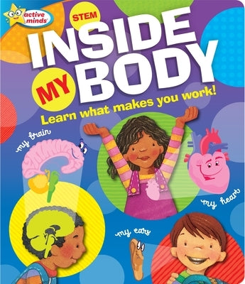 Active Minds Inside My Body: Learn What Makes You Work! by Witmer, Nicole