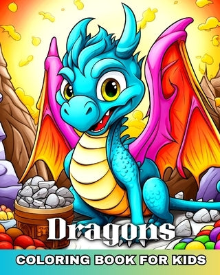 Dragons Coloring Book for Kids: Dragon Coloring Pages for Kids with Funny and Cute Designs by Peay, Regina
